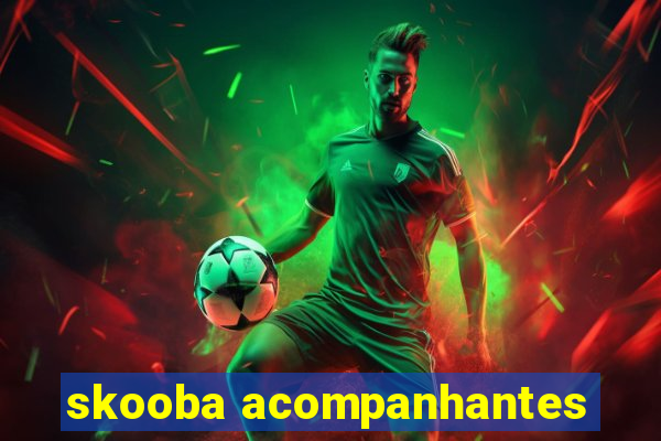 skooba acompanhantes